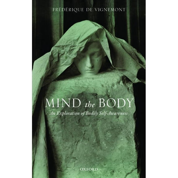 Mind the Body: An Exploration of Bodily Self-Awareness, (Paperback)