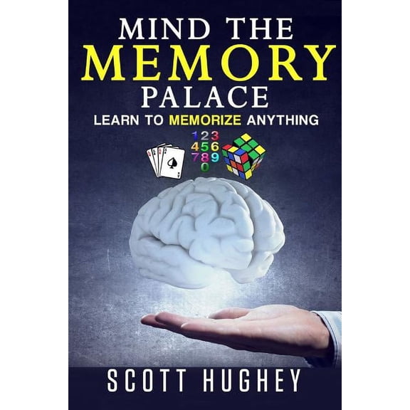 Mind the Memory Palace: Learn to Memorize Anything, (Paperback)