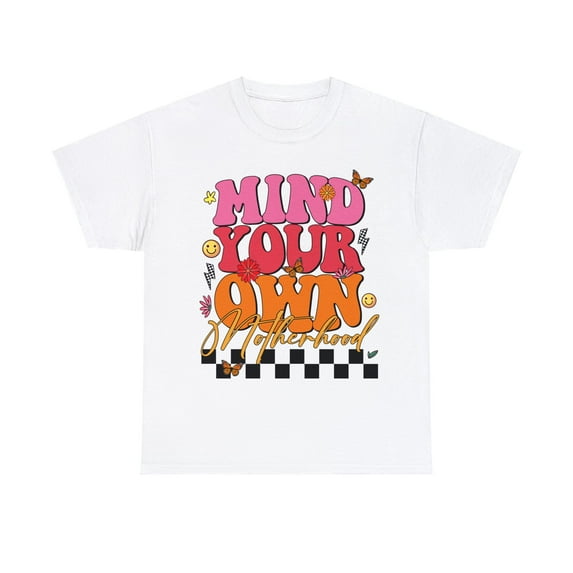 Mind your own motherhood Mother's Day gift, Mother's day shirt ID-0207-XGXI