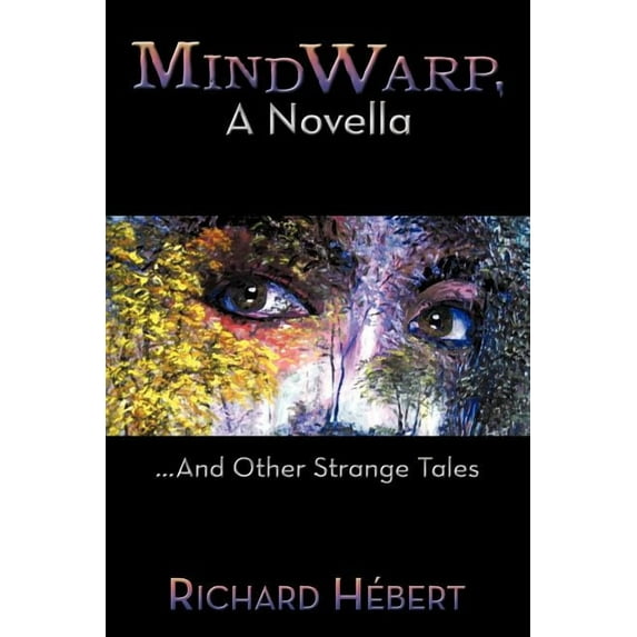 MindWarp, A Novella: .And Other Strange Tales Paperback 1456743880 9781456743888 Richard Hbert