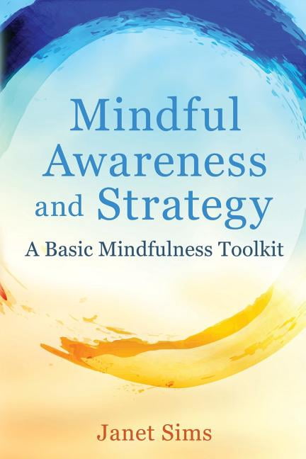 Mindful Awareness and Strategy: A Basic Mindfulness Toolkit, (Paperback ...