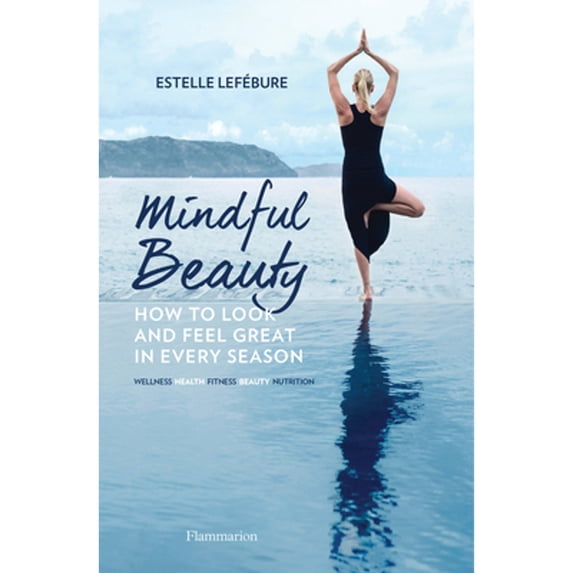 Pre-Owned Mindful Beauty: How to Look and Feel Great in Every Season (Paperback) 2080202790 9782080202796