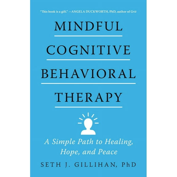 Mindful Cognitive Behavioral Therapy: A Simple Path to Healing, Hope, and Peace, (Hardcover)