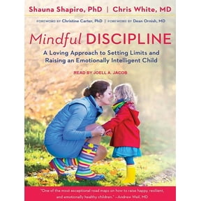 Mindful Discipline: A Loving Approach to Setting Limits and Raising an Emotionally Intelligent Child