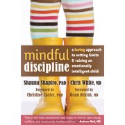 Mindful Discipline A Loving Approach to Setting Limits and Raising an Emotionally Intelligent Child Paperback