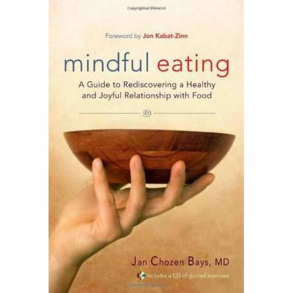 Mindful Eating : A Guide to Rediscovering a Healthy and Joyful Relationship with Food--includes CD