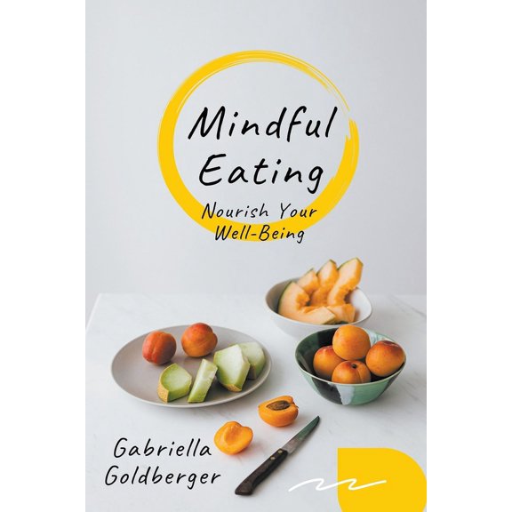 Mindful Eating: Nourish Your Well-Being, (Paperback)