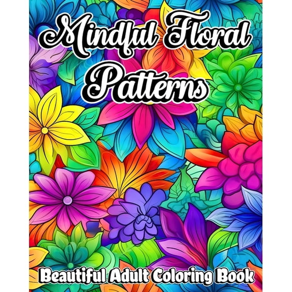 Mindful Floral Patterns: Beautiful Adult Coloring Book with Mandala Flowers, (Paperback)