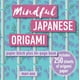 thumbnail image 1 of Mindful Japanese Origami: Paper Block Plus 64-Page Book, (Paperback), 1 of 1