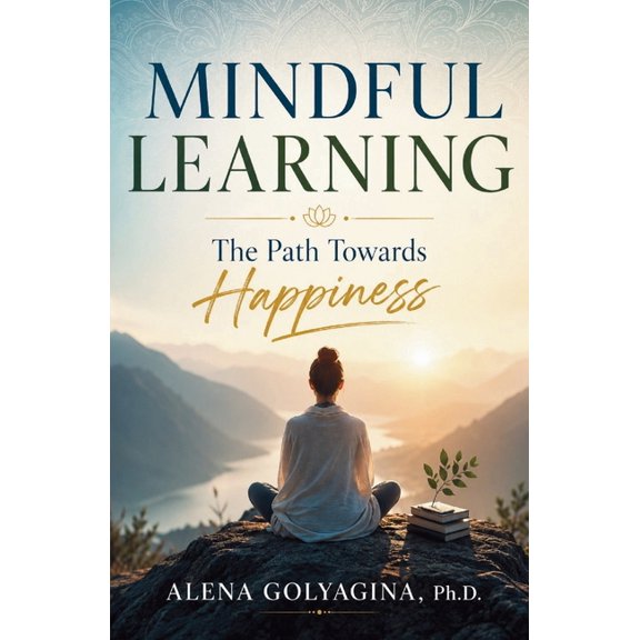 Mindful Learning: The Path Towards Happiness, (Paperback)
