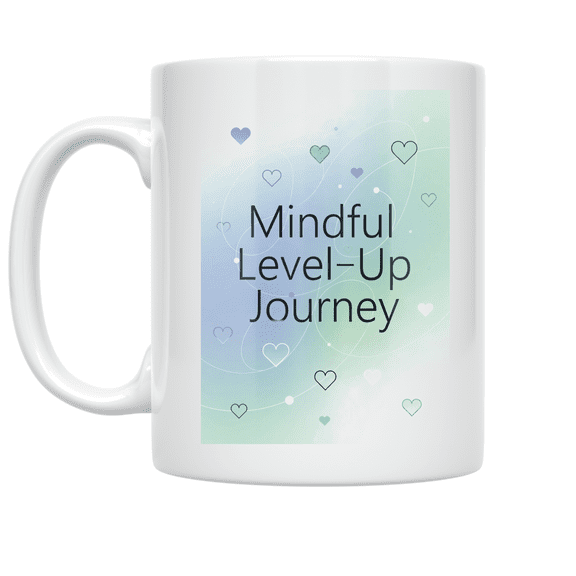 Mindful Level-Up Journey - Personal Growth Enthusiast - 11 oz Ceramic Coffee Mug