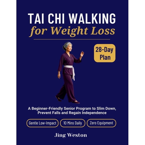 Mindful Living Tai Chi Walking for Weight Loss: A Beginner-Friendly Senior Program to Slim Down, Prevent Falls and Regain Independence , Book 3, (Paperback)