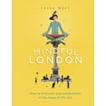 thumbnail image 1 of Pre-Owned Mindful London: How to Find Calm and Contentment in the Chaos of the City (Hardcover) 0753555697 9780753555699, 1 of 1