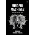 thumbnail image 1 of Mindful Machines: Navigating Ethics and Values, (Paperback), 1 of 1