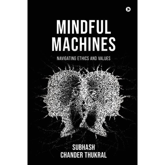 Mindful Machines: Navigating Ethics and Values, (Paperback)