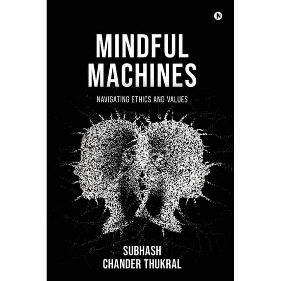 Mindful Machines: Navigating Ethics and Values, (Paperback)