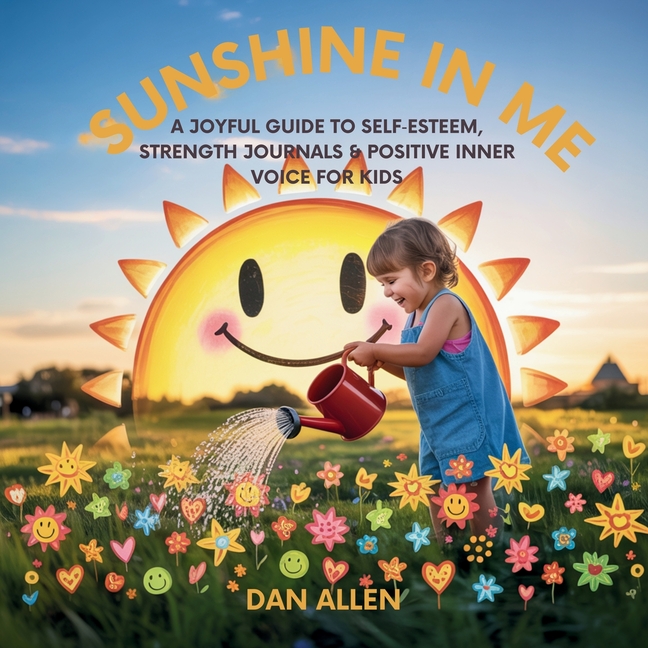 Mindful Me Sunshine in Me: A Joyful Guide to Self Esteem, Strength Journals & Positive Inner Voice for Kids, Book 10, (Paperback)
