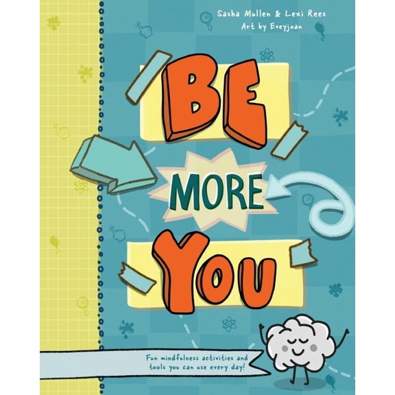 Mindful Mentors Be More You: Fun mindfulness activities and tools you can use every day, Book 2, (Paperback)