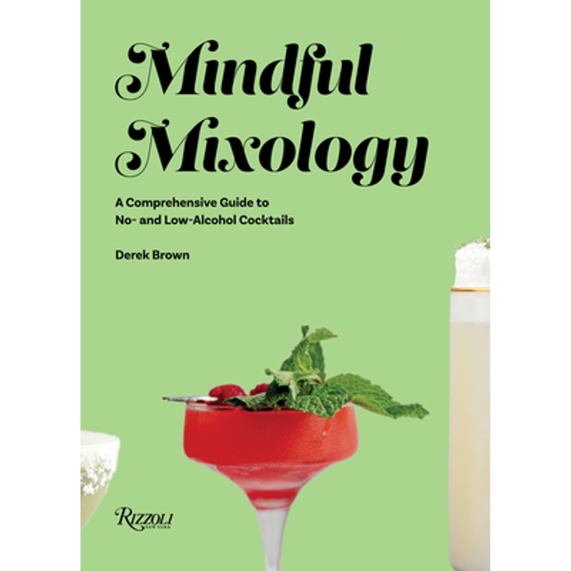 Pre-Owned Mindful Mixology: A Comprehensive Guide to Low- and No- Alcohol Drinks with 60 Recipes Hardcover