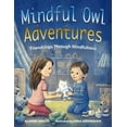 thumbnail image 1 of Mindful Owl Adventures : Friendships Through Mindfulness (Hardcover), 1 of 1