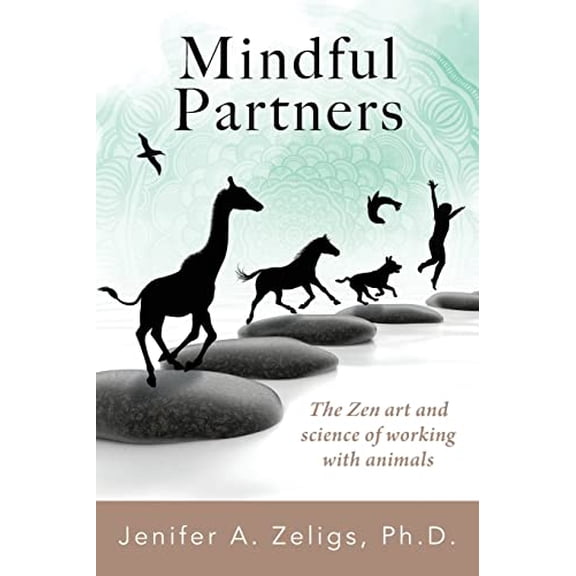Pre-Owned Mindful Partners: The Zen Art and Science of Working with Animals (Paperback) 1977243258 9781977243256