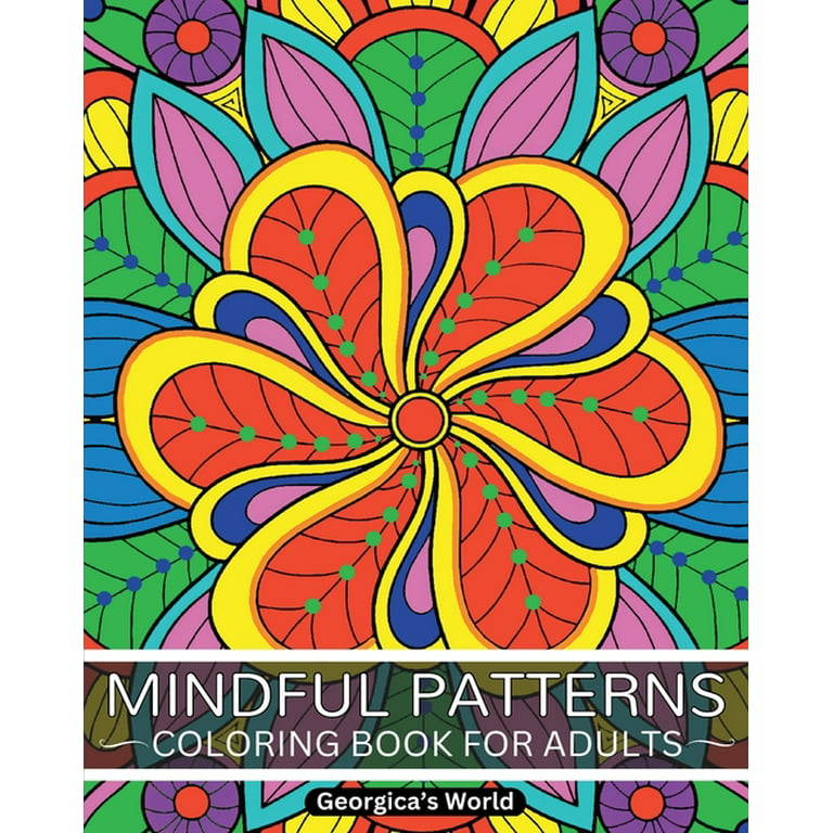 Mindful Patterns Coloring Book for Adults: Relax Your Mind and Discover  Your Creativity with Designs that will Inspire You (Paperback)