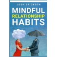 thumbnail image 1 of Mindful Relationship Habits : Discover the Power of Mindfulness in Building and Maintaining Healthy, Happy Relationships (2023 Guide for Beginners) (Paperback), 1 of 1