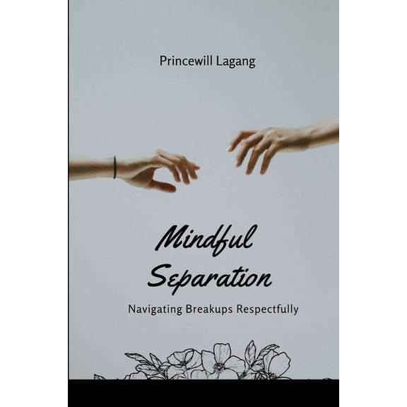 Mindful Separation: Navigating Breakups Respectfully, (Paperback)