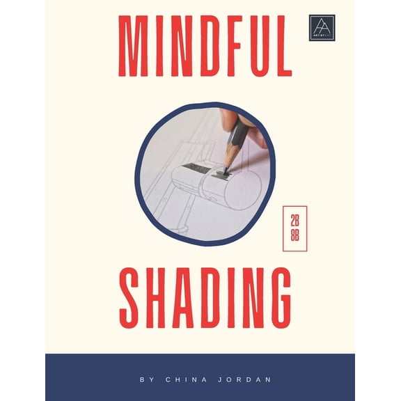 Mindful Shading Book: Learning To Shade Without Breaking A Sweat, (Paperback)