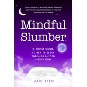 Mindful Slumber A Simple Guide to Better Sleep Through Guided Meditation Restful Insights to Achieving Deeper Sleep wi, Paperback