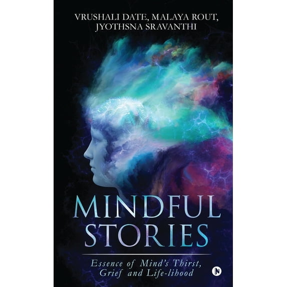 Mindful Stories: Essence of Mind's Thirst, Grief and Life-lihood, (Paperback)