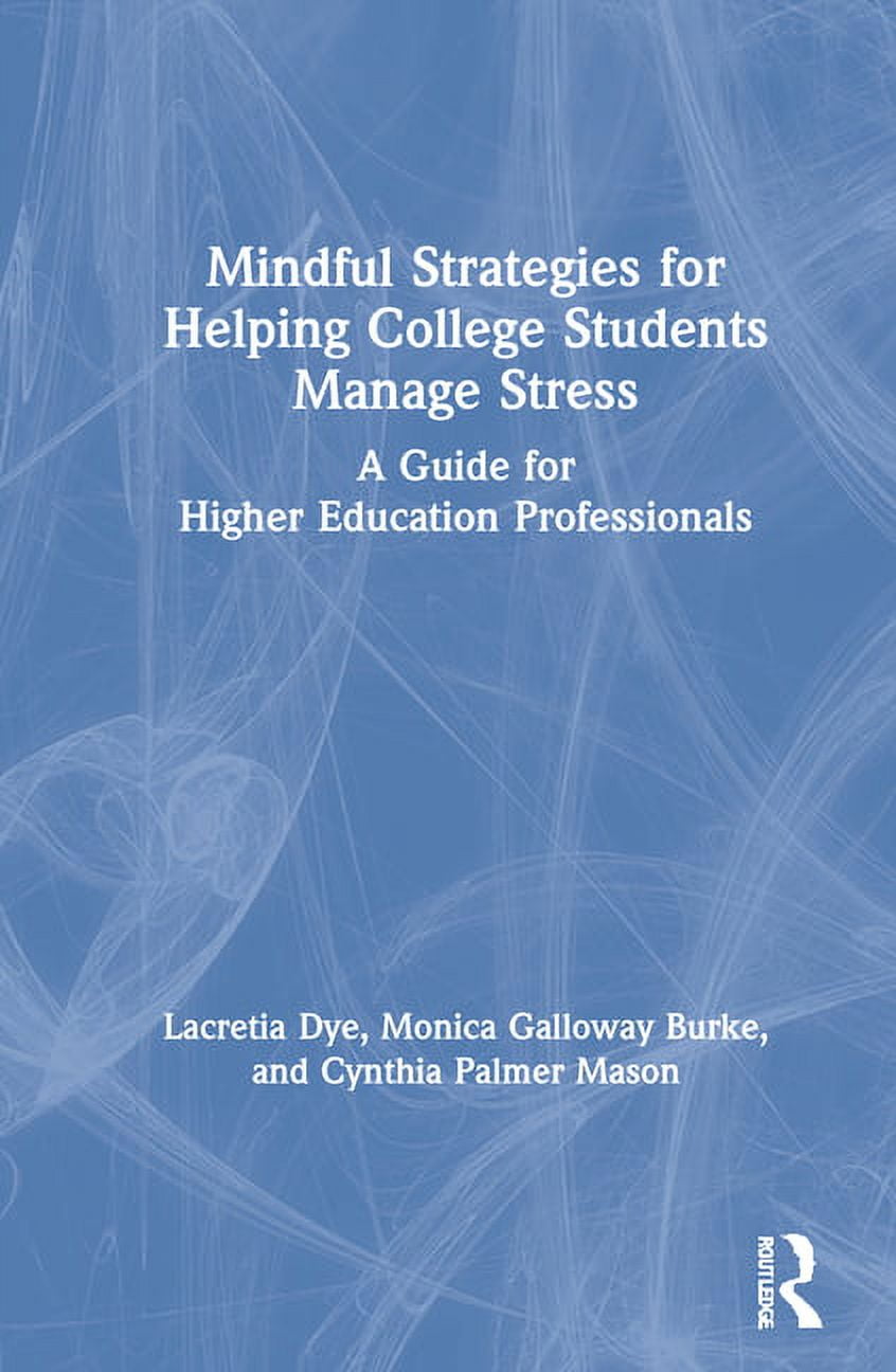 Mindful Strategies for Helping College Students Manage Stress: A Guide ...