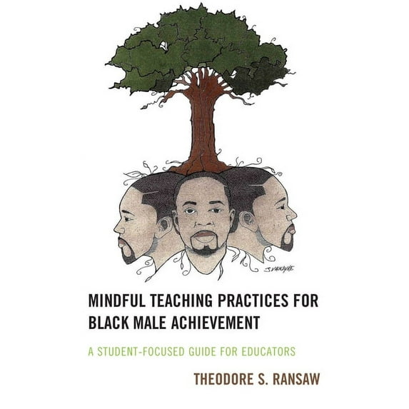 Mindful Teaching Practices for Black Male Achievement: A Student-Focused Guide for Educators, (Hardcover)