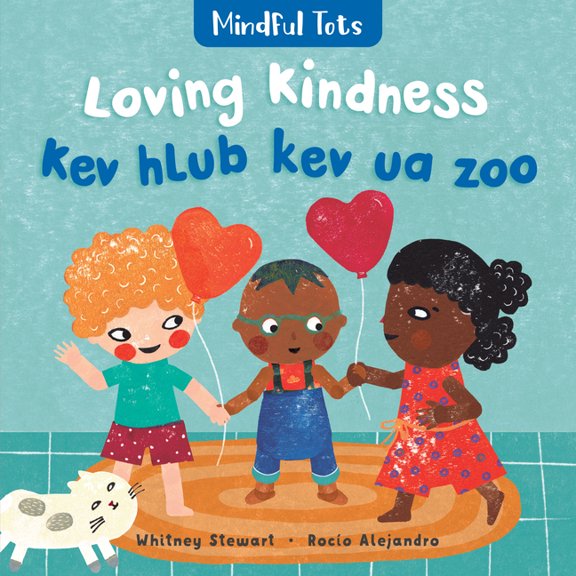 Mindful Tots Mindful Tots: Loving Kindness (Bilingual Hmong & English), (Board Book)