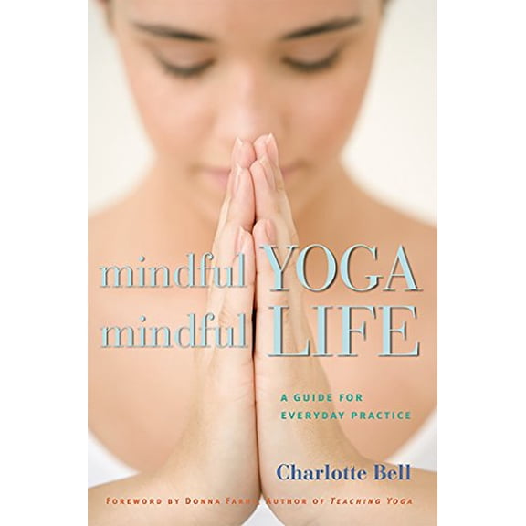 Pre-Owned Mindful Yoga, Mindful Life: A Guide for Everyday Practice (Paperback) 1930485204 9781930485204