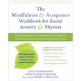 thumbnail image 1 of The Mindfulness and Acceptance Workbook for Social Anxiety and Shyness : Using Acceptance and Commitment Therapy to Free Yourself from Fear and Reclaim Your Life (Paperback), 1 of 1