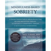 Mindfulness-Based Sobriety A Clinicians Treatment Guide for Addiction Recovery Using Relapse Prevention Therapy, Accep, Paperback