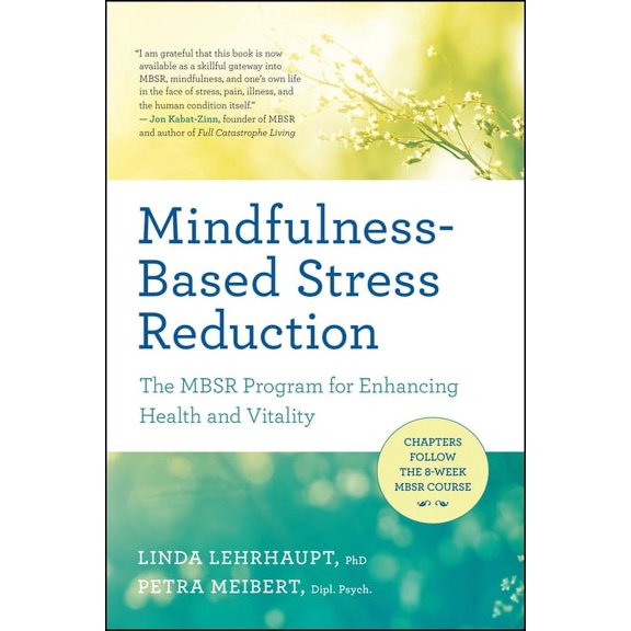 Mindfulness-Based Stress Reduction: The Mbsr Program for Enhancing Health and Vitality, (Paperback)
