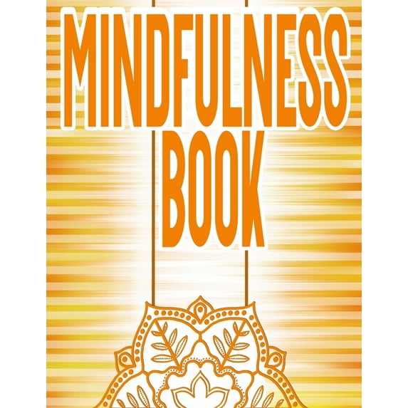 Mindfulness Book : Refreshing patterns to color for Meditation and Relaxing - Glossy paperback, size 8.5 x 11 in (Paperback)