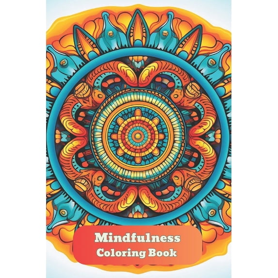 Mindfulness Coloring Book: Feel the Zen With Stress Relieving Designs Animals, Mandalas, Zentangle Nature Art (Paperback)