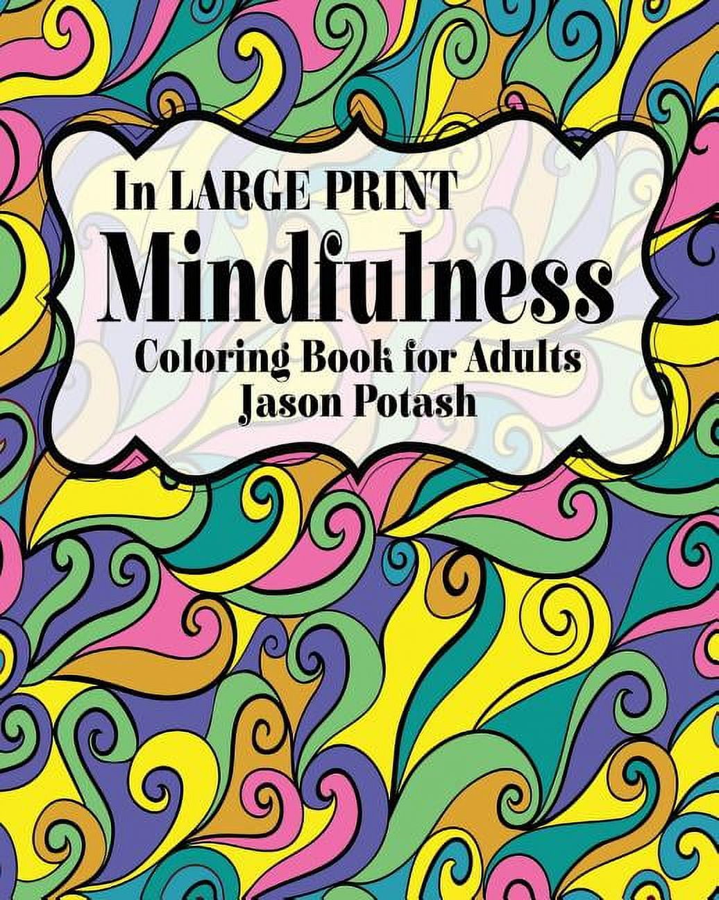 JASON POTASH Mindfulness Coloring Book for Adults ( In Large Print), (Paperback)
