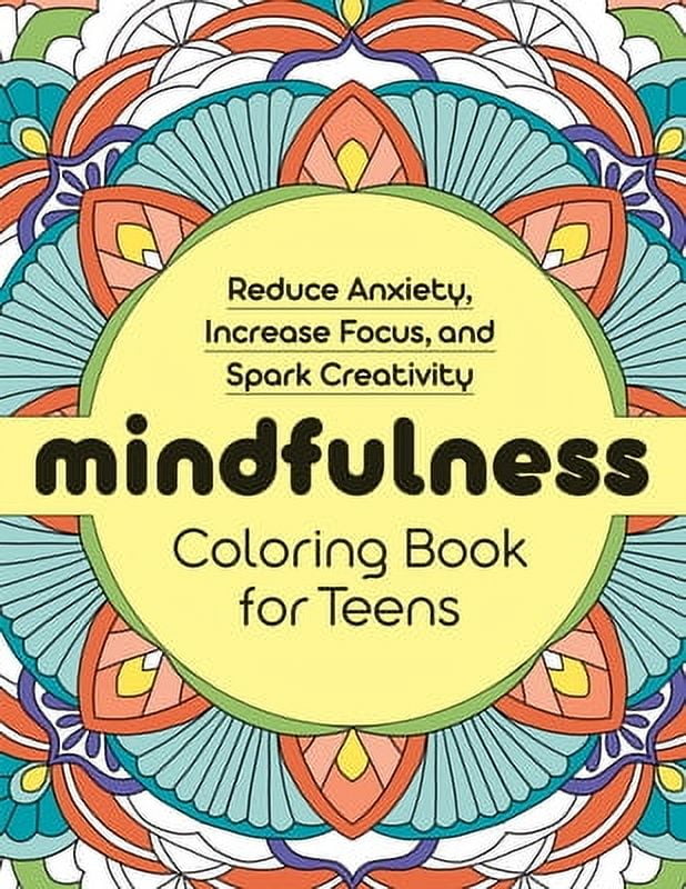 Mindfulness Coloring Book for Teens: Reduce Anxiety, Increase Focus, and Spark Creativity -- Rockridge Press