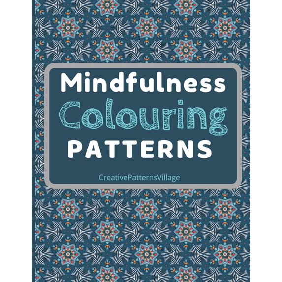 Mindfulness Colouring Patterns: 50 Unique Colouring Pages of Calming ...
