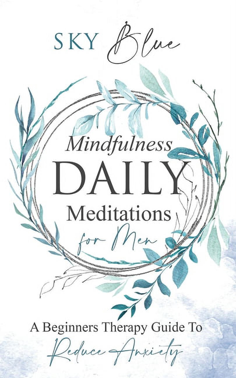 Mindfulness Daily Meditations For Men: A Beginner's Therapy Guide To ...