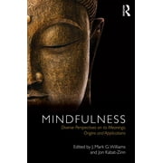 Mindfulness: Diverse Perspectives on its Meaning, Origins and Applications (Paperback)