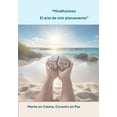 thumbnail image 1 of Mindfulness: El arte de vivir plenamente: Mente en calma, corazón en paz, (Paperback), 1 of 1