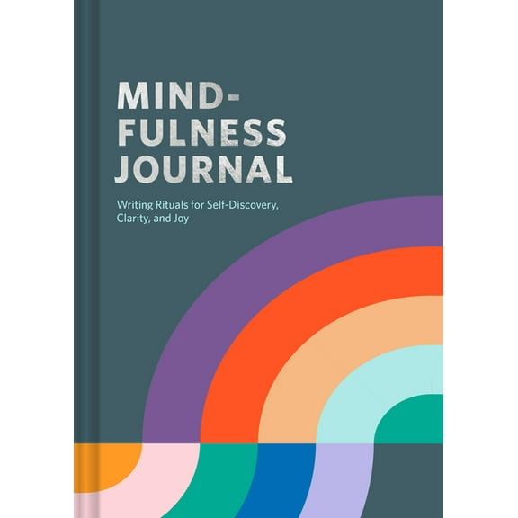 Mindfulness Journal: Writing Rituals for Self-Discovery, Clarity, and Joy, (Hardcover)