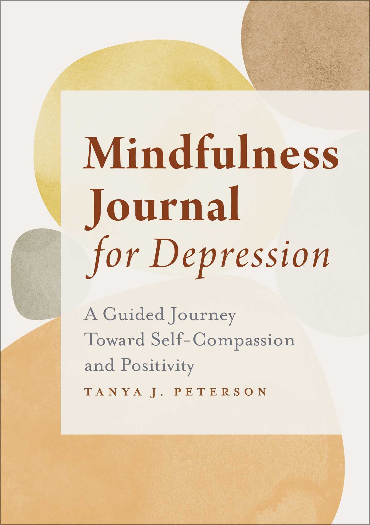 Mindfulness Journal for Depression : A Guided Journey Toward Self 