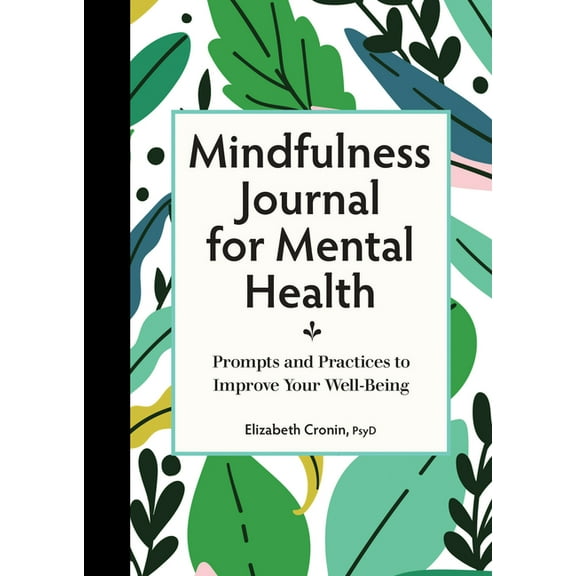 Mindfulness Journal for Mental Health: Prompts and Practices to Improve Your Well-Being, (Paperback)
