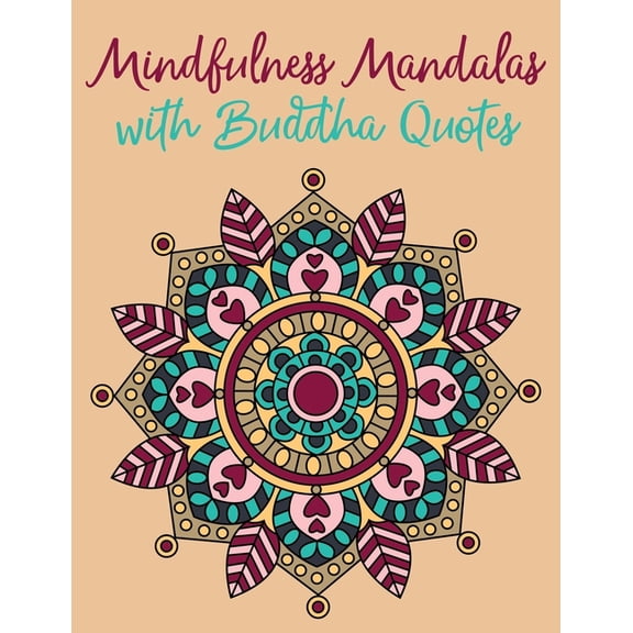 Mindfulness Mandalas with Buddha Quotes: Simple Mindfulness Coloring Book for Adults Designed for Mindful Meditation, Re, (Paperback)